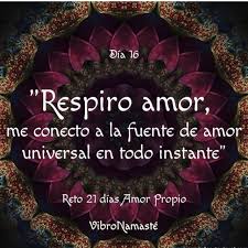Dia 16 Respiro Amor Me Conecto A La Fuente De Amor Universal En Todo Instante La Vibracion Del Amor Es La Frecu Afirmaciones Amor Propio 21 Dias