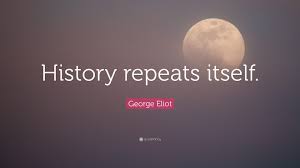 Unforgettable history repeats itself quotations a mistake repeated more than once is a decision. George Eliot Quote History Repeats Itself