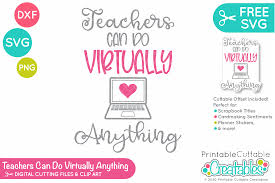 Printable Cuttable Creatables Freebie Friday In These Uncertain Times One Thing Is For Sure Teachers Love Their Students And Do All They Can For Them This Teachers Can