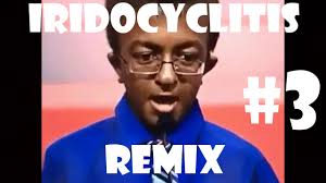 Iridocyclitis Remix Compilation 3 Youtube
