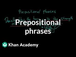 A prepositional phrase can function as an adjective or adverb. Prepositional Phrases Video Khan Academy