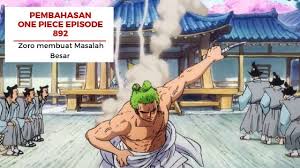 Jangan lupa nonton anime lainnya ya. Pembahasan One Piece Episode 892 Zoro Membuat Masalah Besar Di Wano Dhdeinfo Com