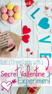 Valentine's greetings are exchanged with parents, friends, siblings and teachers, not just sweethearts. Build A Strong Family With A Secret Valentine Experiment Creative Home Keeper