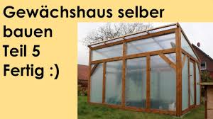 Für laien stellt sich das vorhaben gewächshaus bauen zunächst als schwierig dar. Gewachshaus Selber Bauen Teil 5 Fertig Youtube