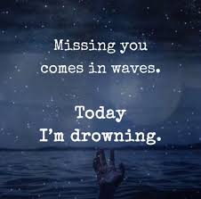  Missing You Comes In Waves Today I Am Drowning Mom In Heaven Quotes Drowning Quotes Grieving Quotes