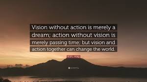 Sudha Murty Quote Vision Without Action Is Merely A Dream Action Without Vision Is Merely Passing Time But Vision And Action Together Ca
