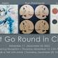 Opening Reception: Will It Go Round in Circles event image