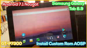 Samsung Galaxy Tab 8 9 Custom Rom Install Aosp On Gt P7300 Android 7 1 2 Nougat Samsung Galaxy Tab Samsung Galaxy 8 Galaxy Tab