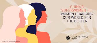 What can we do to create an environment in which powerful institutions are used for the common good? China S Superwomen Ii Women Changing Our World For The Better Green Initiatives