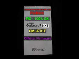 Custom Binary Blocked By Frp Lock Samsung Galaxy J7 Nxt Sm J701f Problem Fix 100 Ok Youtube