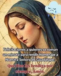 לרחחית Felicitaciones a quienes se toman un minuto para rendir homenaje a  Nuestra Señora de Guadalupe: Que Dios los bendigapo por siempre, Amén. unyis