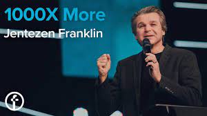 1000x More Pastor Jentezen Franklin Pastor Franklin Sermon