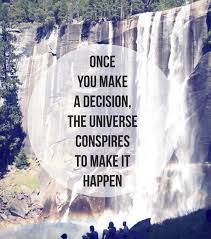 Once You Make A Decision The Universe Conspires To Make It Happen Ralph Waldo Emerson Adventure Quotes Inspirational Quotes Words
