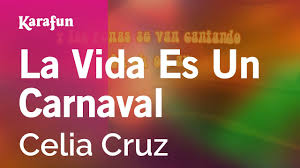 In 1998, she released the album mi vida es cantar, which featured one of her most successful songs, la vida es un carnaval. La Vida Es Un Carnaval Celia Cruz Karaoke Version Karafun Youtube