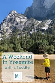 A Weekend In Yosemite With A Toddler Move Mama Move Vacation Trips West Coast Travel Yosemite