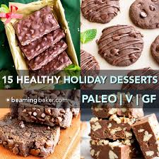 It's totally possible to makes them with pretty healthy homemade desserts always taste the best, and after you try these vegan recipes, you might just find yourself with some new holiday traditions. 15 Gluten Free Vegan Healthy Holiday Dessert Recipes V Gf Dairy Free Paleo Beaming Baker