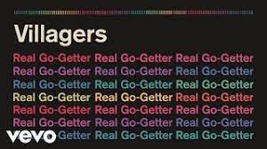 I think she wants to move up the company quickly. Villagers Real Go Getter Official Audio Youtube