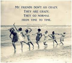 My Girls Crazy Friends Friends Quotes Girlfriend Quotes
