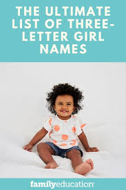 The Ultimate List Of Three Letter Girl Names Familyeducation