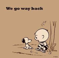 You And I Snoopy Well Let S Just Say We Go Way Back Snoopy Quotes Snoopy Love Snoopy