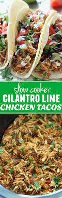 Slow Cooker Cilantro Lime Chicken Tacos Recipe Cooker Recipes Recipes Lime Chicken Tacos