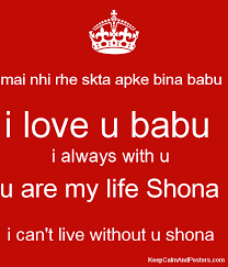This site provides total 5 hindi meaning for baby. Mai Nhi Rhe Skta Apke Bina Babu I Love U Babu I Always With U U Are My Life Shona I Can T Live Without U Shona Keep Calm And Posters Generator