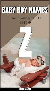 Boy Names That Start With Z Unique Baby Boy Names Boy Names Cute Boy Names