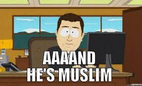 Aaaand He S Muslim Quickmeme