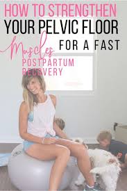 How To Strengthen Pelvic Floor Muscles For A Fast Postpartum Recovery Pelvic Floor Post Partum Workout Postpartum Recovery