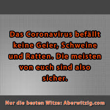In the days that followed the telegraph article i was contacted by dozens of people, many of them scientists, who shared my reservations about the lockdown policy and were frustrated that it wasn't. Coronawitze Die Besten Coronaviruswitze