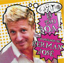 Perhaps one of the most charismatic and enchanting personalities in portugal. Herman Jose Es Tao Boa O Melhor De Herman Jose 2005 Cd Discogs