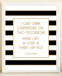 I Only Drink Champagne On Two Occasions When I Am In Love When I Am Not Inspirational Message Words Quotes