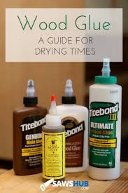 How Long Does Wood Glue Take To Dry Wood Glue Woodworking Projects Diy Diy Woodworking