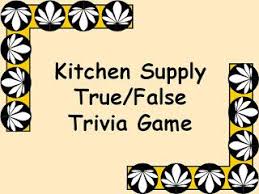 What do you know about this topic? Kitchen Supply True False Trivia Game Trivia Games Trivia Safety Trivia