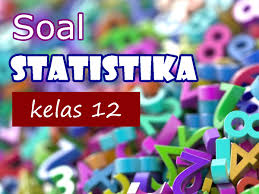 Contoh soal statistika dan pembahasannya kelas 12. Soal Statistika Kelas 12 Bimbel Jakarta Timur