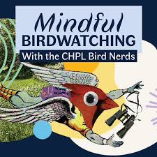 Graphic banner text reading 'Mindful Birdwatching With the CHPL Bird Nerds' over a whimsical illustration of a flying cardinal-headed human figure holding a pair of binoculars.