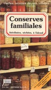 Vieilles Recettes De Nos Villages Conserves Familiales Sterilisees Sechees A L Alcool Delta 2000 Ed S Recette Recettes De Cuisine Recettes De Conserve