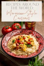 Braised lamb shank with moroccan couscous salad, dried apricots, olives, red wine jus, mint and almonds. Recipes Around The World Moroccan Style Couscous The Blonde Abroad
