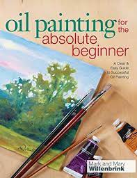 Download Pdf Oil Painting For The Absolute Beginner A Clear Easy Guide To Successful Oil Pai Oil Painting For Beginners Simple Oil Painting Art Painting Oil