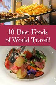 Best Foods Of Around The World Travel Around The World L Food Travel Food Culinary Travel