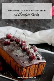 Castlemaker Lifestyle Blog Joghurt Kirsch Kuchen Aus Der Kastenform Mit Knackigem Schokoguss Und Chocol Lebensmittel Essen Kuchen Und Torten Rezepte Kirschen