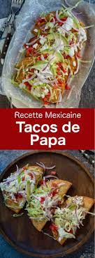 les tacos de papa sont des tacos frits garnis de puree de pommes de terre et genereusement garnis recettes de cuisine recette mexicaine recette pomme de terre