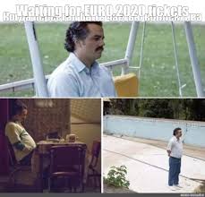 The best memes from instagram, facebook, vine, and twitter about euro 2020. Meme Waiting For Euro 2020 Tickets All Templates Meme Arsenal Com