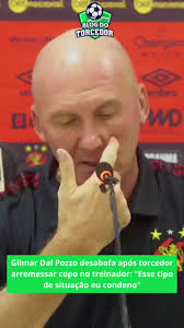 O técnico Gilmar Dal Pozzo não escondeu a chateação com um episódio  lamentável que aconteceu logo após a derrota do #Sport para o #CRB pela  #SérieB. ⠀ #gilmardalpozzo #vv #futebol #ls