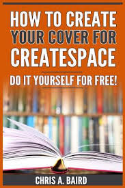 The how to publish a book kit make the process doable and much easier. How To Create Your Cover For Createspace Do It Yourself For Free Createspace Self Publishing Kindle Authors