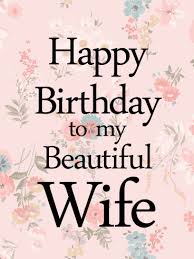Happy Birthday Gift For My Wife Happy Birthday To My Beautiful Wife Card Birthday Greeting Cards By Davia Wife Birthday Quotes Birthday Message For Wife Happy Birthday Wife Quotes