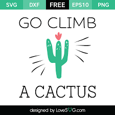 Vector in.eps formathow to edit? Go Climb A Cactus Lovesvg Com