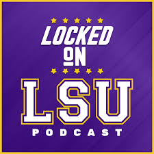 Locked On Lsu Daily Podcast On Lsu Tigers Football