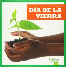 Declaración de la independencia (vzla). Amazon Com Dia De La Tierra Earth Day Bullfrog Books En Espanol Fiestas Holidays Spanish Edition 9781620319918 Erika S Manley Books