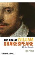 Life of William Shakespeare: A Critical Biography